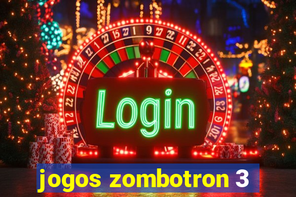 jogos zombotron 3